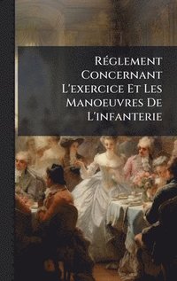 bokomslag RÃ©glement Concernant L'exercice Et Les Manoeuvres De L'infanterie