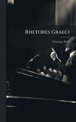 Christian Walz - Rhetores Graeci, Inbunden