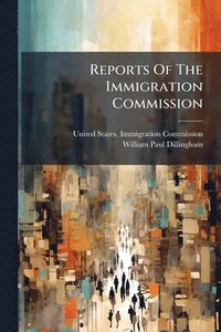 bokomslag Reports Of The Immigration Commission