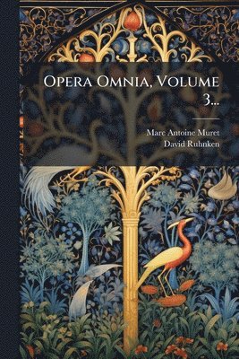 Marc-Antoine Muret, David Ruhnken - Opera Omnia, Volume 3..., Häftad