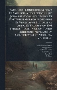 bokomslag Sacrorum Conciliorum Nova Et Amplissima Collectio, Cujus Johannes Dominicus Mansi Et Post Ipsius Mortem Florentius Et Venetianus Editores Ab Anno 1758
