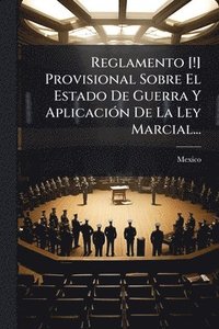 bokomslag Reglamento [!] Provisional Sobre El Estado De Guerra Y AplicaciÃ3n De La Ley Marcial...