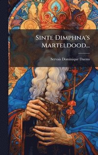 bokomslag Sinte Dimphna's Marteldood...