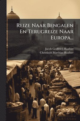 bokomslag Reize Naar Bengalen En Terugreize Naar Europa...