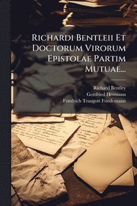 bokomslag Richardi Bentleii Et Doctorum Virorum Epistolae Partim Mutuae...