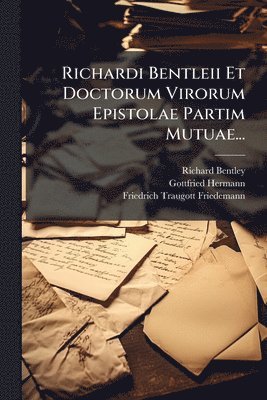 bokomslag Richardi Bentleii Et Doctorum Virorum Epistolae Partim Mutuae...