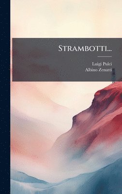 Luigi Pulci, Albino Zenatti - Strambotti..., Inbunden