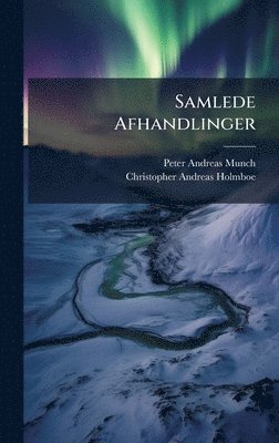 Peter Andreas Munch - Samlede Afhandlinger, Inbunden