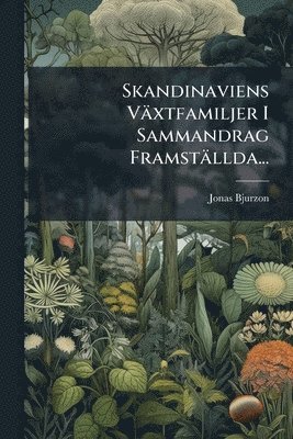 bokomslag Skandinaviens Växtfamiljer I Sammandrag Framställda...