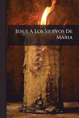 bokomslag Jesus A Los Siervos De Maria
