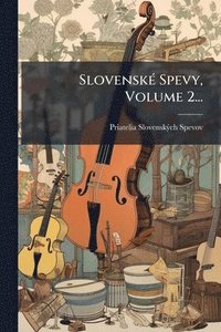 bokomslag SlovenskÃ(c) Spevy, Volume 2...