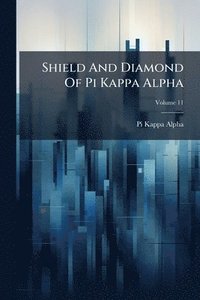 bokomslag Shield And Diamond Of Pi Kappa Alpha