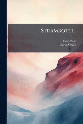 Luigi Pulci, Albino Zenatti - Strambotti..., Häftad