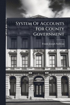 bokomslag System Of Accounts For County Government