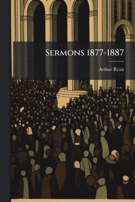 Arthur Ryan - Sermons 1877-1887, Häftad