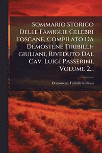 bokomslag Sommario Storico Delle Famiglie Celebri Toscane, Compilato Da Demostene Tiribilli-giuliani, Riveduto Dal Cav. Luigi Passerini, Volume 2...