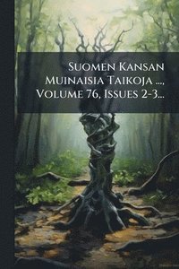 bokomslag Suomen Kansan Muinaisia Taikoja ..., Volume 76, Issues 2-3...