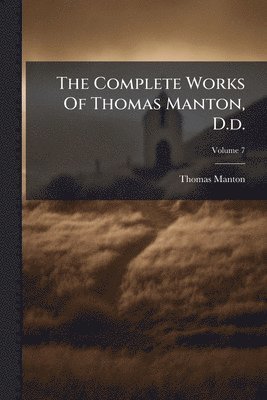 Complete Works Of Thomas Manton, D.d.