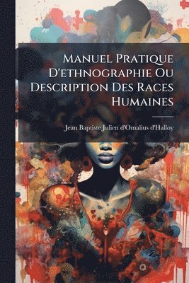 bokomslag Manuel Pratique D'ethnographie Ou Description Des Races Humaines