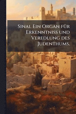 bokomslag Sinai. Ein Organ fÃ1/4r ErkenntniÃ¿ und Veredlung des Judenthums.