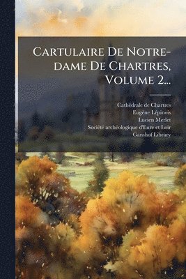 bokomslag Cartulaire De Notre-dame De Chartres, Volume 2...