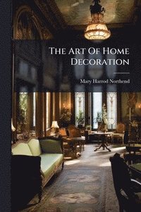 bokomslag Art Of Home Decoration