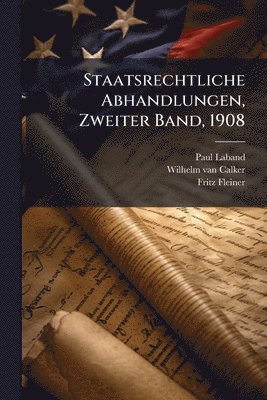 Staatsrechtliche Abhandlungen, Zweiter Band, 1908
