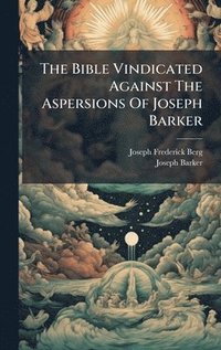 bokomslag Bible Vindicated Against The Aspersions Of Joseph Barker