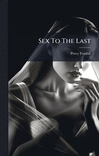 bokomslag Sex To The Last