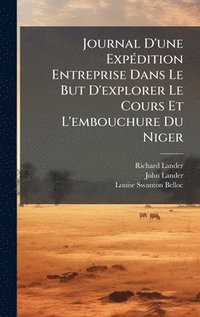 bokomslag Journal D'une ExpÃ(c)dition Entreprise Dans Le But D'explorer Le Cours Et L'embouchure Du Niger