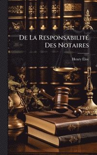 bokomslag De La ResponsabilitÃ(c) Des Notaires