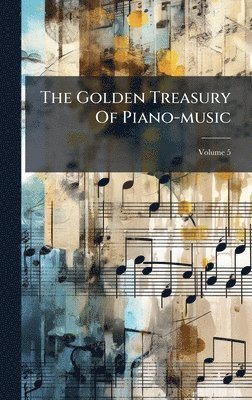 bokomslag The Golden Treasury Of Piano-music