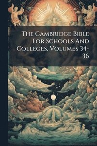 bokomslag Cambridge Bible For Schools And Colleges, Volumes 34-36