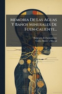 bokomslag Memoria De Las Aguas Y Baños Minerales De Fuen-caliente...