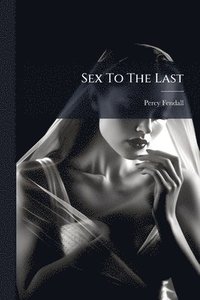 bokomslag Sex To The Last