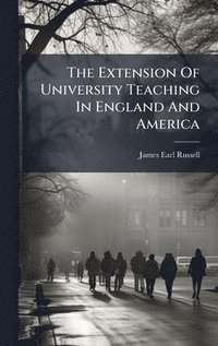 bokomslag The Extension Of University Teaching In England And America