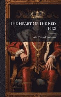 bokomslag The Heart Of The Red Firs