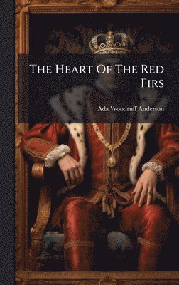bokomslag The Heart Of The Red Firs