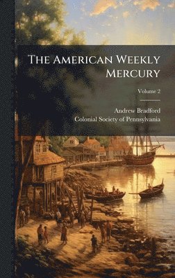 Andrew Bradford - American Weekly Mercury, Inbunden