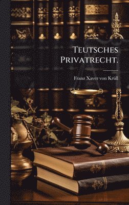 bokomslag Teutsches Privatrecht.