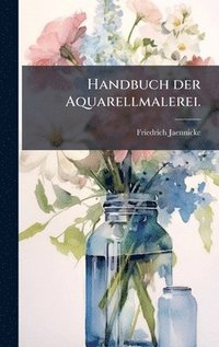 bokomslag Handbuch der Aquarellmalerei.