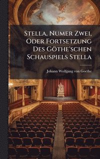 bokomslag Stella, Numer Zwei, Oder Fortsetzung Des Göthe'schen Schauspiels Stella