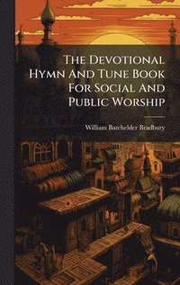 bokomslag Devotional Hymn And Tune Book For Social And Public Worship