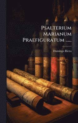 bokomslag Psalterium Marianum Praefiguratum ......
