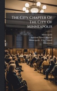 bokomslag The City Chapter Of The City Of Minneapolis