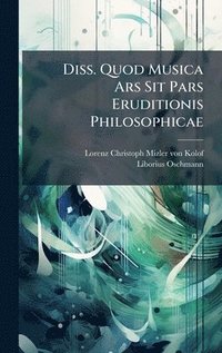 bokomslag Diss. Quod Musica Ars Sit Pars Eruditionis Philosophicae