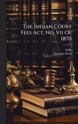 Indian Court Fees Act, No. Vii Of 1870