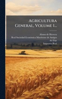 bokomslag Agricultura General, Volume 1...
