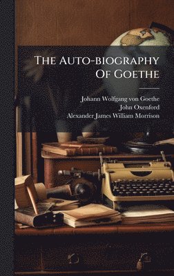 John Oxenford - Auto-biography Of Goethe, Inbunden