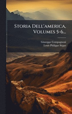 Giuseppe Compagnoni - Storia Dell'america, Volumes 5-6..., Inbunden
